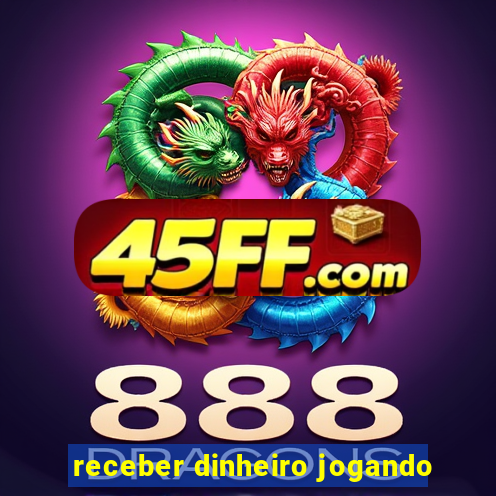 receber dinheiro jogando